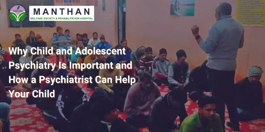 Why Child and Adolescent Psychiatry Is Important and How a Psychiatrist Can Help Your Child
